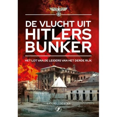 De Vlucht Uit Hitlers Bunker - Sjoerd J. De Boer