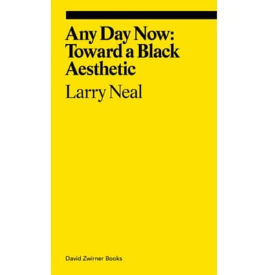 Any Day Now: Toward A Black Aesthetic - Ekphrasis - Larry Neal