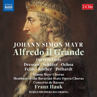 Marie-Luise Dreßen, Markus Schäfer, Daniel Ochoa, Anna Feith, Simon Mayr Chorus, Chor Der Bayerischen Staatsoper, Concerto de Bassus, Franz Hauk - Mayr: Alfredo Il Grande (2 CD)