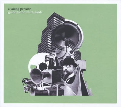 Various Artists - A Young Person's Guide To The Avant-Garde (Music And Modernism In The 20th Century) (2 CD)