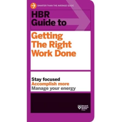 Hbr Guide To Getting The Right Work Done (Hbr Guide Series) - Hbr Guide - Harvard Business Review