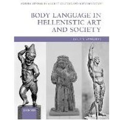 Body Language In Hellenistic Art And Society - Jane Masseglia