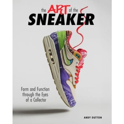 The Art Of The Sneaker - Andrew Dutton