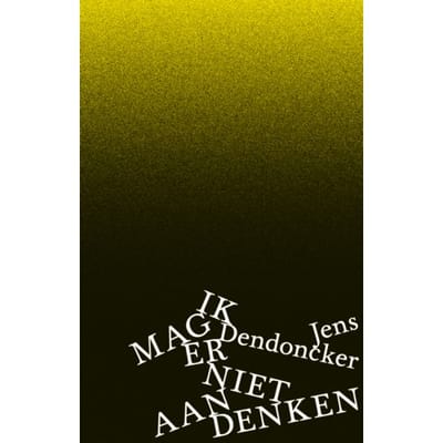 Ik Mag Er Niet Aan Denken - Jens Dendoncker