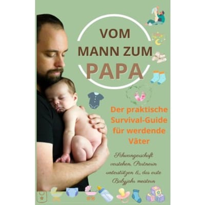 Vom Mann Zum Papa:Der Praktische Survival-Guide Für Werdende Väter(Das Perfekte Geschenk Für - Isabel Levin