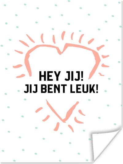 Poster Quotes - Stel - Spreuken - Hey jij! Jij bent leuk! - 120x160 cm XXL