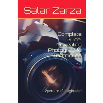 Complete Guide: Revealing Photographic Techniques - Salar Zarza