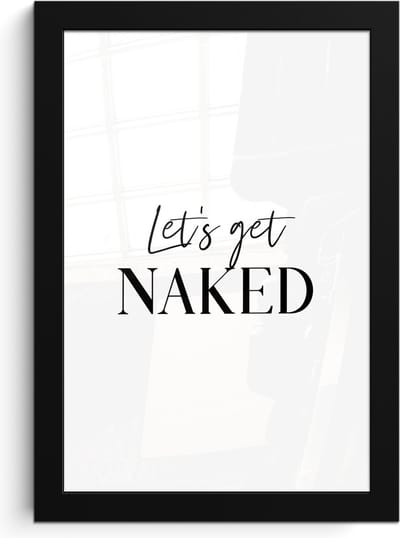 Poster in lijst - Fotolijst 20x30 cm - Posters - Quotes - Let's get naked - Wit - Spreuk - Posterlijst zwart - Wanddecoratie badkamer - Muurdecoratie WC - Decoratieve accessoires - Toilet muur decoratie