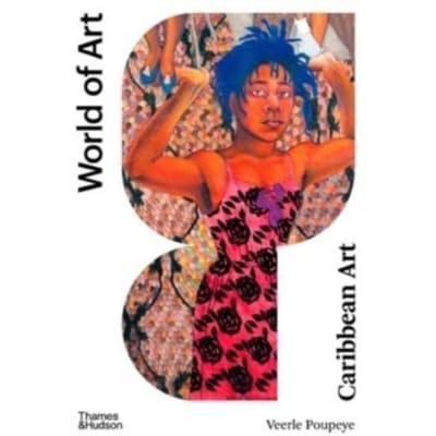 Caribbean Art - World Of Art - Veerle Poupeye