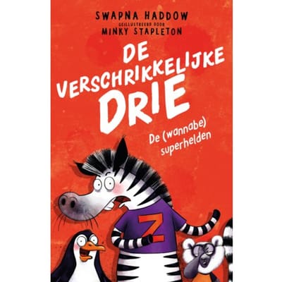 De (Wannabe) Superhelden - De Verschrikkelijke Drie - Swapna Haddow