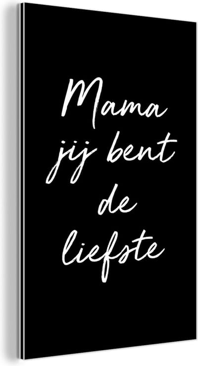 Aluminium schilderij 120x180 cm - Wanddecoratie metaal - Spreuken - Mama jij bent de liefste - Quotes - Mama - Metalen muurdecoratie woonkamer - Decoratie industrieel - Foto op dibond - Industriële accessoires slaapkamer