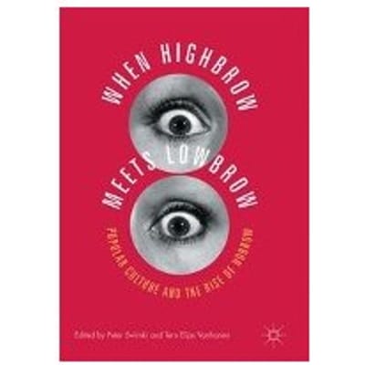 When Highbrow Meets Lowbrow - Peter Swirski