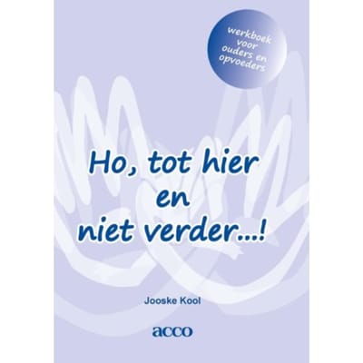 Ho, Tot Hier En Niet Verder! / Werkboek Voor Ouders En Opvoeders - Jooske Kool