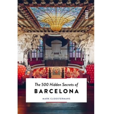 The 500 Hidden Secrets Of Barcelona - Hidden Secrets - Mark Cloostermans