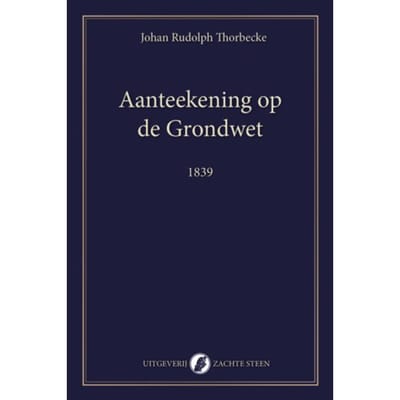 Aanteekening Op De Grondwet - Johan Rudolph Thorbecke