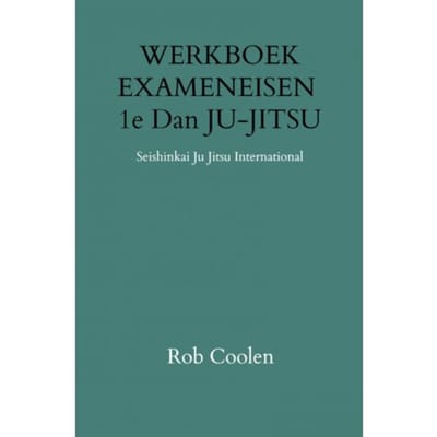 Werkboek Exameneisen 1e Dan Ju-Jitsu - Rob Coolen