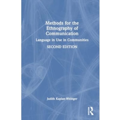 Methods For The Ethnography Of Communication - Kaplan-Weinger
