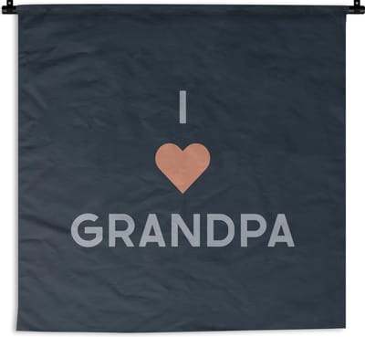 Wandkleed - Wanddoek - Opa - I love grandpa - Quotes - Spreuken - 180x180 cm - Wandtapijt