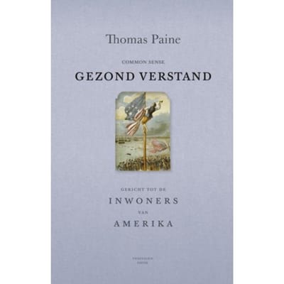 Gezond Verstand; Common Sense - Thomas Paine