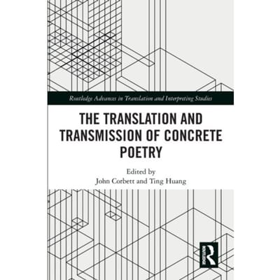 The Translation And Transmission Of Concrete Poetry - Routledge Advances In Translation And