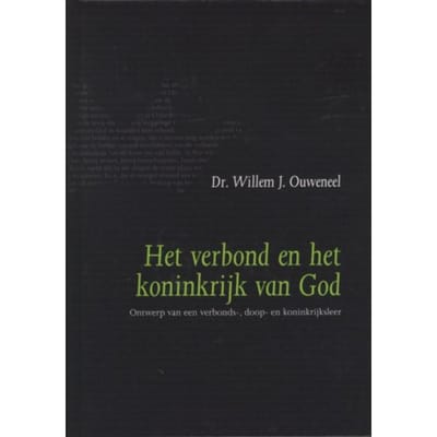 Het Verbond En Het Koninkrijk Van God - Willem J. Ouweneel