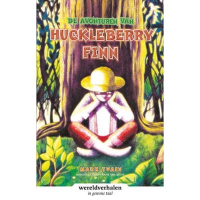 De Avonturen Van Huckleberry Finn - Wereldverhalen - Mark Twain