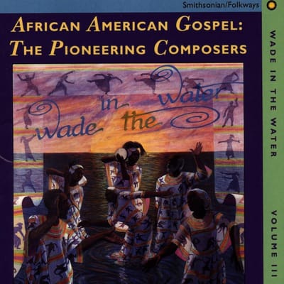 Various Artists - African American Gospel : The Pioneering Composers Volume III Wade In The Water (CD)