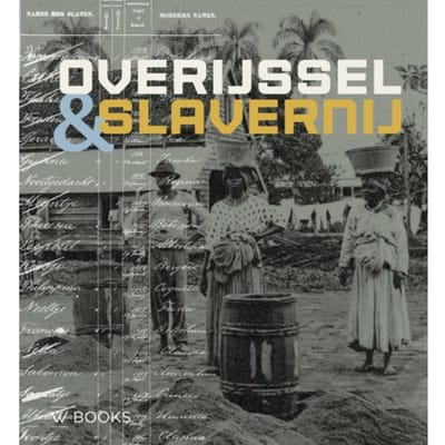 Overijssel En Slavernij - Martin van der Linde