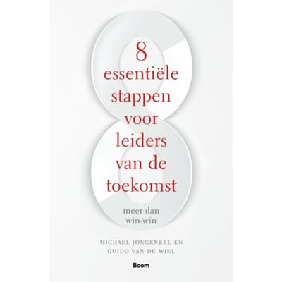 8 Essentiële Stappen Voor Leiders Van De Toekomst - Michael Jongeneel