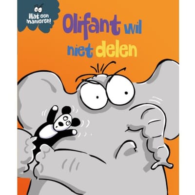 Olifant Wil Niet Delen - Wat Een Manieren! - Sue Graves