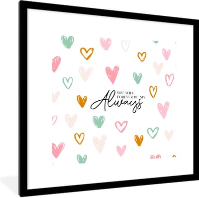 Fotolijst incl. Poster - Vriendschap - Best friends - Quotes - You will forever be my always - Spreuken - 40x40 cm - Posterlijst