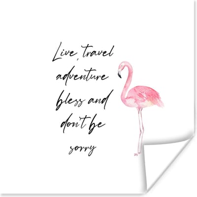 Poster Live, travel, adventure, bless and don't be sorry - Quotes - Spreuken - Flamingo - 100x100 cm XXL