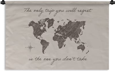 Wandkleed - Wanddoek - Spreuken - Quotes - The only trip you will regret is the one you don't take - Wereldkaart - 180x120 cm - Wandtapijt