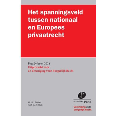 Het Spanningsveld Tussen Nationaal En Europees Privaatrecht - Preadviezen Vereniging Voor - B.J. Drijber