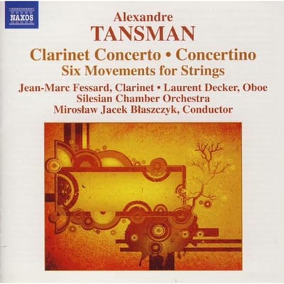 Jean-Marc Fessard, Laurent Decker, Silesian Chamber Orchestra, Miroslaw Jacek Blaszczyk - Tansman: Clarinet Concerto | Concertino | Six Movements For Strings (CD)