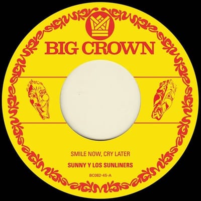 Sunny & The Sunliners - Smile Now, Cry Later (7" Single)