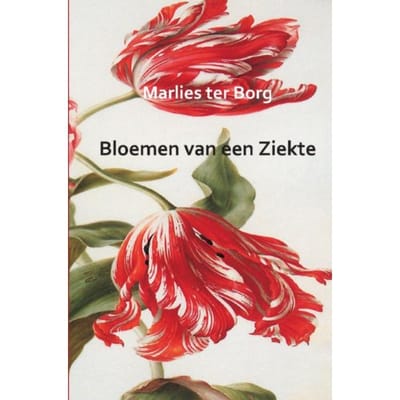 Bloemen Van Een Ziekte - Marlies ter Borg