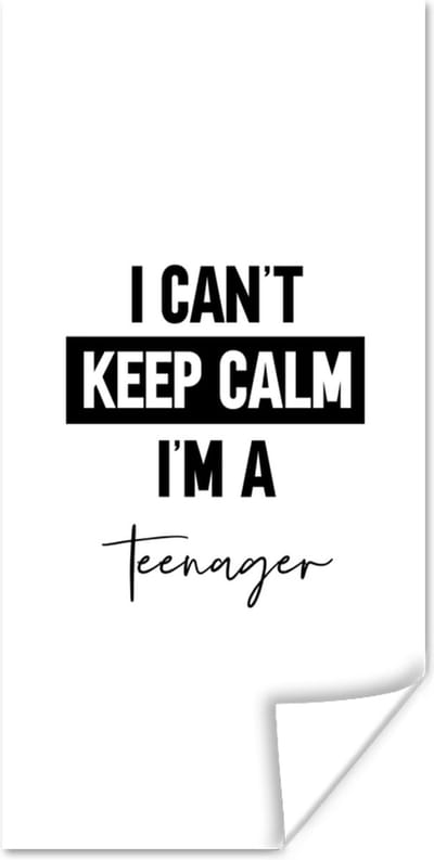 Poster Tiener - Spreuken - Zwart - Wit - I can't keep calm i'm a teenager - Quotes - 80x160 cm