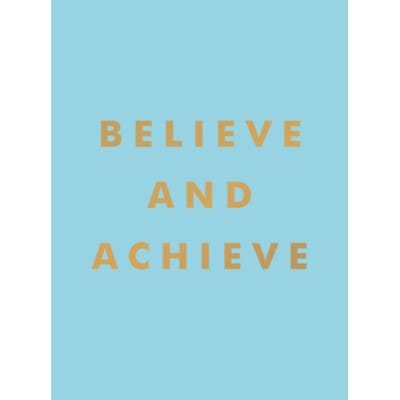 Believe And Achieve - Summersdale Publishers