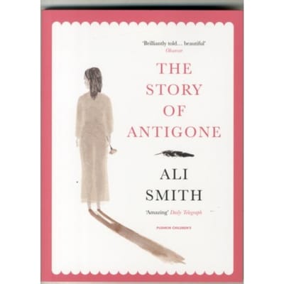 The Story Of Antigone - Save The Story - Ali Smith