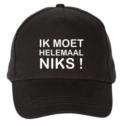 Mijncadeautje - 5 panel - Cap - Verstelbaar - Pet van 100% dik geborsteld katoen- unisex - opdruk wit - Ik Moet Helemaal Niks - zwart