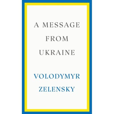 A Message From Ukraine - Volodymyr Zelensky