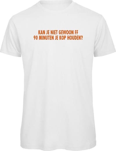 T-shirt wit L - oranje - Kan je niet gewoon ff 90 minuten je kop houden - soBAD.