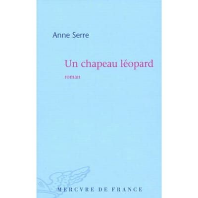Un Chapeau Léopard - Anne Serre