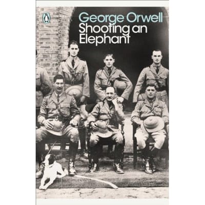Shooting An Elephant - Penguin Modern Classics - George Orwell