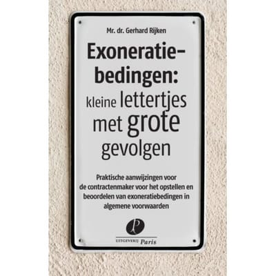 Exoneratiebedingen: Kleine Lettertjes Met Grote Gevolgen - Gerhard Rijken