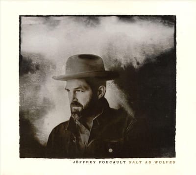Jeffrey Foucault - Salt As Wolves (CD)