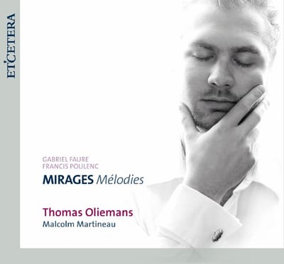 Thomas Oliemans & Malcolm Martineau - Mirages Mélodies (CD)
