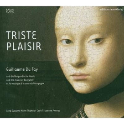 Lena Susanne Norin, Randall Cook, Susanne Ansorg - Du Fay: Triste Plaisir (CD)