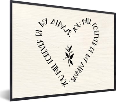 Fotolijst incl. Poster - Quotes - Liefde - Spreuken - You will forever be my always - 40x30 cm - Posterlijst